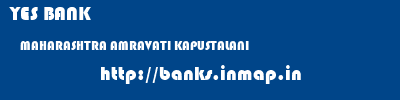 YES BANK  MAHARASHTRA AMRAVATI KAPUSTALANI   banks information 